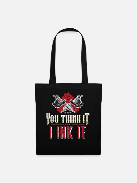 You Think It I Ink It - Stoffbeutel - Schwarz