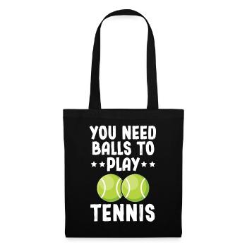 You Need Balls To Play Tennis - Stoffbeutel - Schwarz - Vorne
