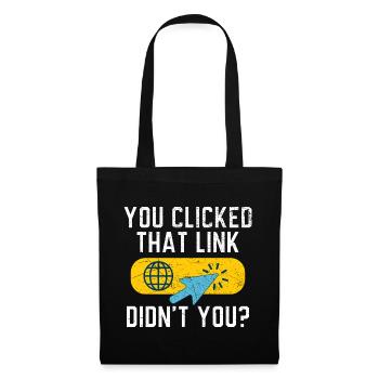 You Clicked That Link Didn't You? Tech Support - Stoffbeutel - Schwarz - Vorne