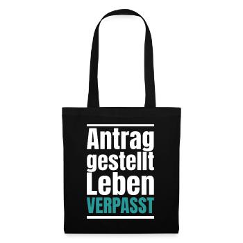 Antrag gestellt Leben verpasst Bürokratie - Stoffbeutel - Schwarz - Vorne