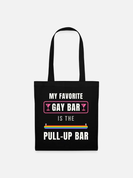 My Favorite Gay Bar Is the Pull-Up Bar - Stoffbeutel - Schwarz