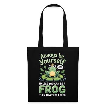 Sei immer du selbst, es sei denn, du kannst ein Frosch sein - Stoffbeutel - Schwarz - Vorne