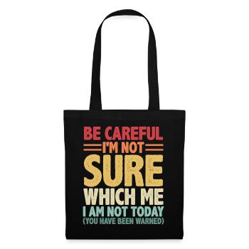 Sei vorsichtig, ich bin mir nicht sicher, was ich bin - Stoffbeutel - Schwarz - Vorne