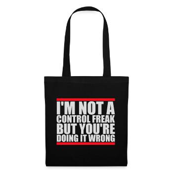 Control Freak Doing It Wrong Frecher Spruch Motiv - Stoffbeutel - Schwarz - Vorne