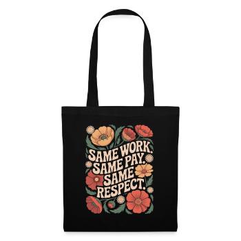Same Work Same Pay Same Respect Equal Pay Now - Stoffbeutel - Schwarz - Vorne