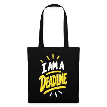 Ich bin eine Deadline - Stoffbeutel - Schwarz - Vorne