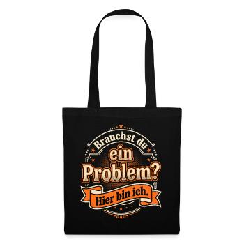 Sarkasmus Spruch - Brauchst du ein Problem? - Stoffbeutel - Schwarz - Vorne