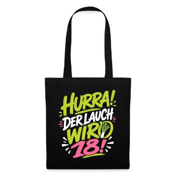 Hurra der Lauch wird 18 Jahre - Stoffbeutel - Schwarz - Vorne