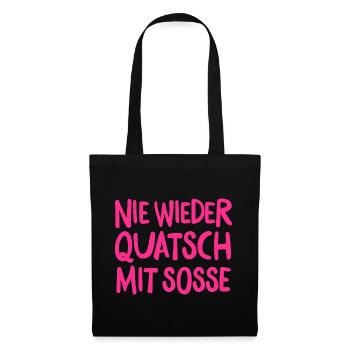 Nie wieder Quatsch mit Soße – Lustiger Spruch - Stoffbeutel - Schwarz - Vorne