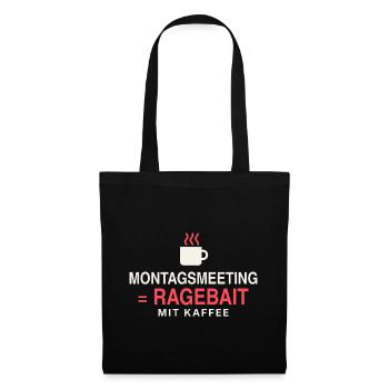 Montagsmeeting = Ragebait - Stoffbeutel - Schwarz - Vorne