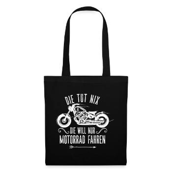 Die Tut Nix Die Will Nur Motorrad Fahren - Stoffbeutel - Schwarz - Vorne
