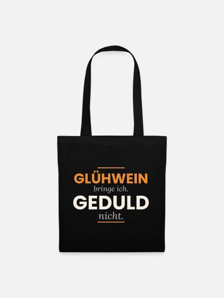 Glühwein bringe ich. Geduld nicht. – Kellner - Stoffbeutel - Schwarz