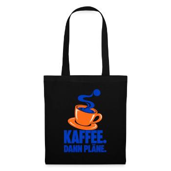 Kaffee. Dann Pläne. – Kaffeepause - Stoffbeutel - Schwarz - Vorne