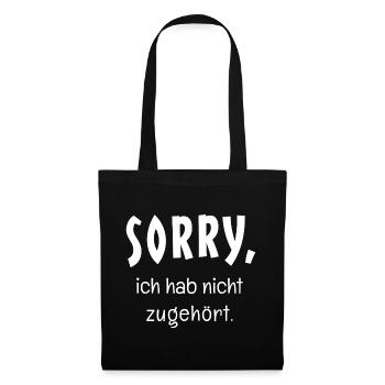 Sorry, ich hab nicht zugehört - Lustiger Spruch - Stoffbeutel - Schwarz - Vorne