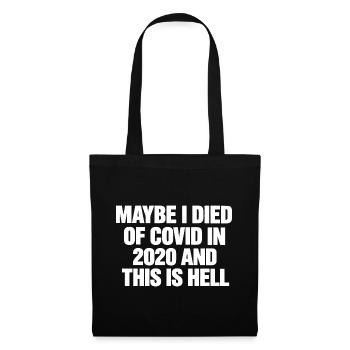 Lustiges Dark Humor Statement Maybe this is hell - Stoffbeutel - Schwarz - Vorne