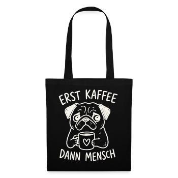 Erst Kaffee, Dann Mensch – Pug Becher - Stoffbeutel - Schwarz - Vorne