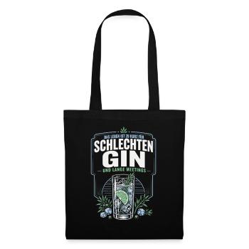 Gin Spruch – Schlechter Gin & Lange Meetings - Stoffbeutel - Schwarz - Vorne
