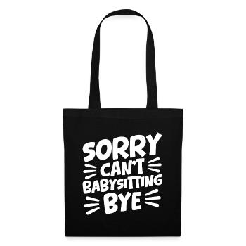 Childcare Provider Sorry Can´t Babysitting Bye - Stoffbeutel - Schwarz - Vorne
