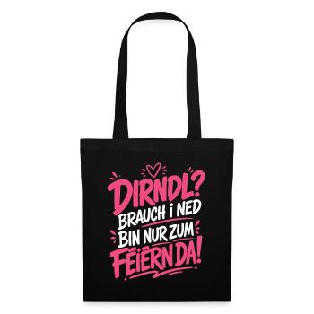 Dirndl brauch i ned - zum Feiern da - Stoffbeutel - Schwarz - Vorne