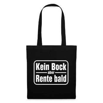 Kein Bock aber Rente bald Schild Rentner T-Shirt - Stoffbeutel - Schwarz - Vorne