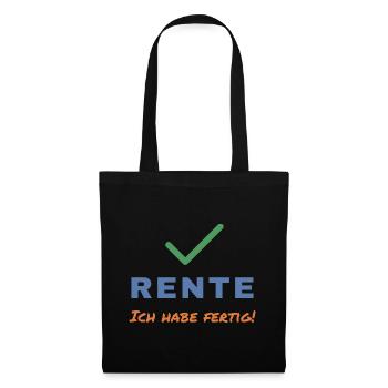 Rente – Ich habe fertig! Ruhestand - Stoffbeutel - Schwarz - Vorne