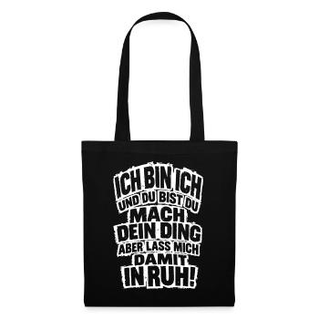 Lustiger Spruch Ich bin ich und du bist du mach... - Stoffbeutel - Schwarz - Vorne