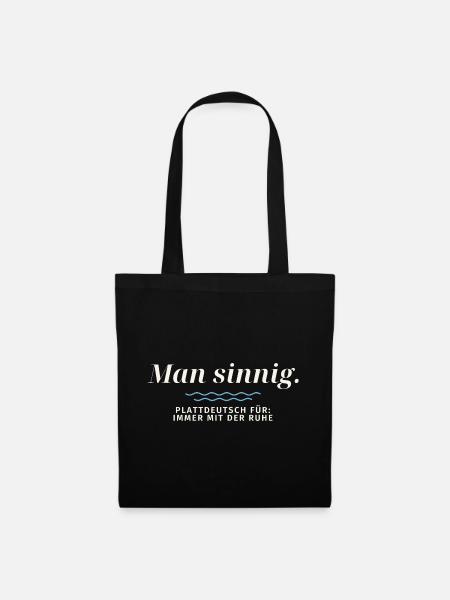 Man sinnig Plattdeutsch Ruhe - Stoffbeutel - Schwarz