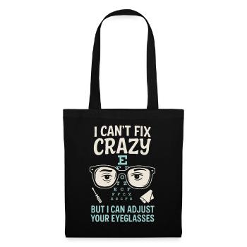 I Can't Fix Crazy But I Can Adjust Your Eyeglasses - Stoffbeutel - Schwarz - Vorne