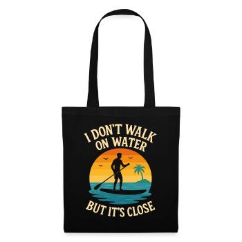 I Don't Walk On Water But It's Close - Stoffbeutel - Schwarz - Vorne