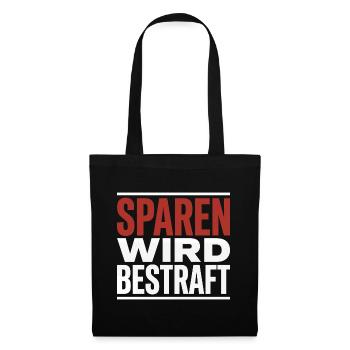 Sparen wird bestraft Steuer Spruch Statement - Stoffbeutel - Schwarz - Vorne