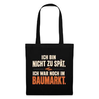 Ich war noch im Baumarkt – Heimwerker Spruch - Stoffbeutel - Schwarz - Vorne