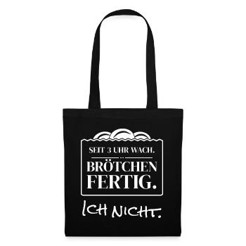 Seit 3 Uhr wach Brötchen fertig - Bäcker Lustig - Stoffbeutel - Schwarz - Vorne