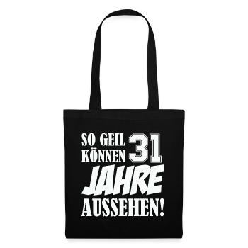 31 Jahre Aussehen – So Geil - Stoffbeutel - Schwarz - Vorne