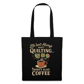Life Isn't Always About Quilting, There's Also - Stoffbeutel - Schwarz - Vorne