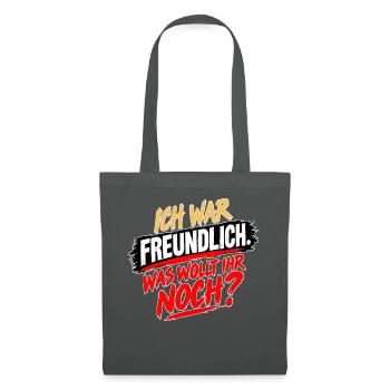 ICH WAR FREUNDLICH NOCH FRAGEN - Stoffbeutel - Graphite - Vorne