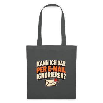 Kann ich das per E-Mail ignorieren? Bürohumor - Stoffbeutel - Graphite - Vorne
