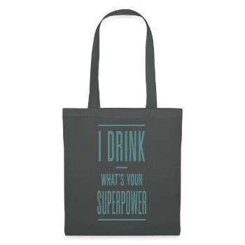 I Drink What's Your Superpower - Stoffbeutel - Graphite - Vorne