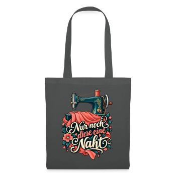 Nähen Shirt Nähmaschine Nur noch diese eine Naht - Stoffbeutel - Graphite - Vorne