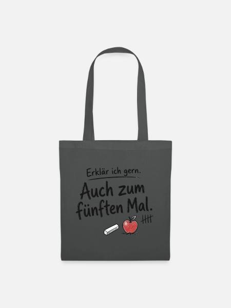 Lehrkraft, Erklär ich gern – Fünften Mal - Stoffbeutel - Graphite