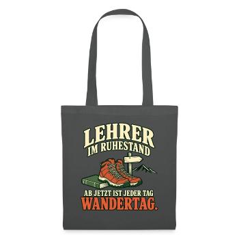 Lehrer im Ruhestand – Jeder Tag ist Wandertag - Stoffbeutel - Graphite - Vorne