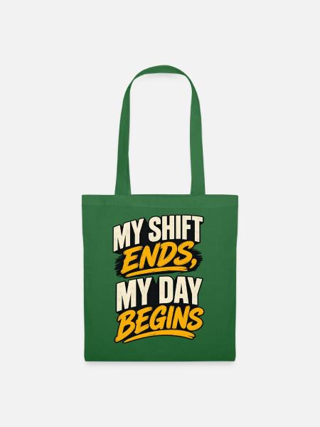 Shift Ends, Day Begins - Stoffbeutel - Fichte