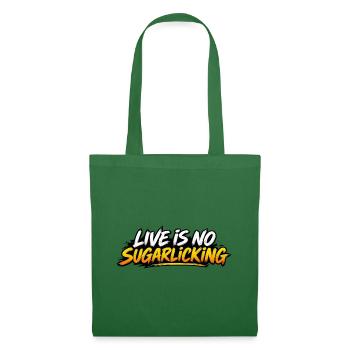 Live is No Sugarlicking - Stoffbeutel - Fichte - Vorne