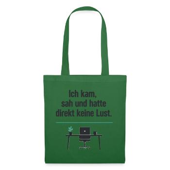 Ich kam sah und hatte keine Lust - Stoffbeutel - Fichte - Vorne