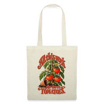 All This Work For Three Tomatoes - Stoffbeutel - Natur - Vorne