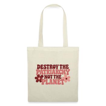 Destroy The Patriarchy Not The Planet - Stoffbeutel - Natur - Vorne