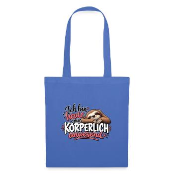 Ich bin heute nur körperlich anwesend - Stoffbeutel - Hellblau - Vorne