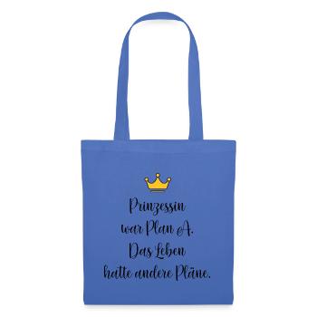Prinzessin war Plan A – Lustiger Spruch - Stoffbeutel - Hellblau - Vorne