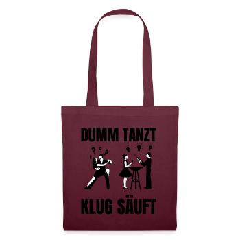DUMM_TANZT-_KLUG_SAUFT - Stoffbeutel - Burgunderrot - Vorne
