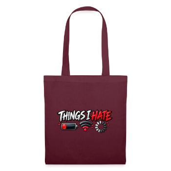 Things I Hate – Funny Tech Meme - Stoffbeutel - Burgunderrot - Vorne