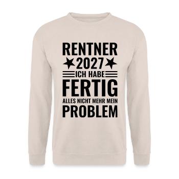 Rentner 2027 Ich habe fertig - Nicht mein Problem - Unisex Pullover - Sand - Vorne - Alina (178cm) & Michal (187cm)